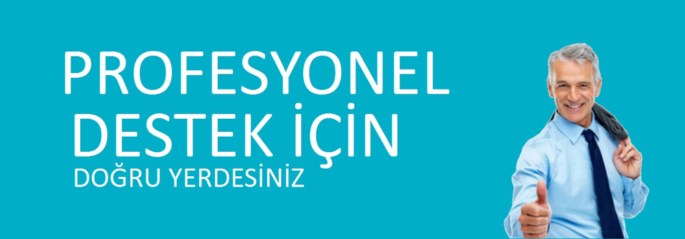 profesyonel destek için doğru yerdesiniz